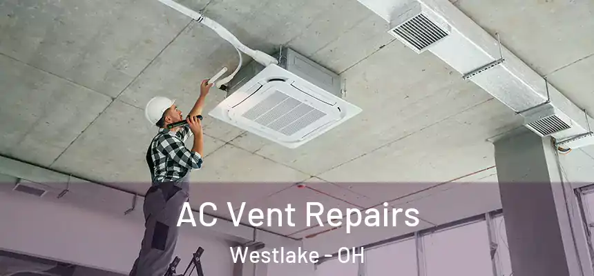  AC Vent Repairs Westlake - OH