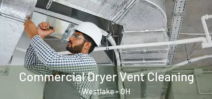  Commercial Dryer Vent Cleaning Westlake - OH