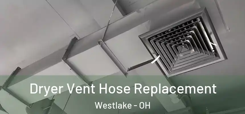 Dryer Vent Hose Replacement Westlake - OH