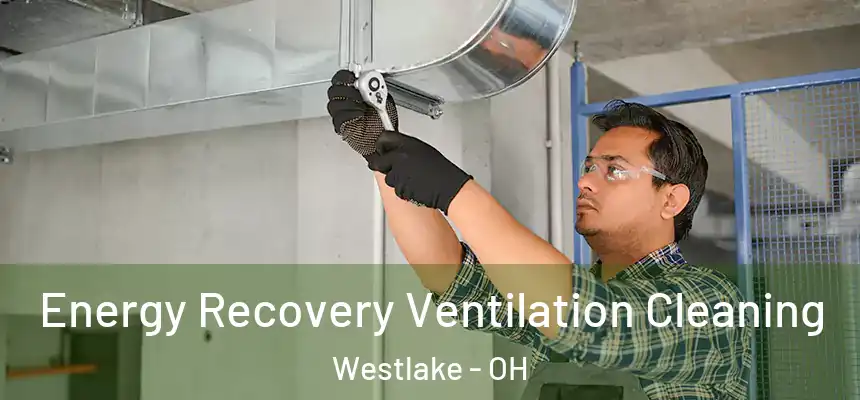 Energy Recovery Ventilation Cleaning Westlake - OH