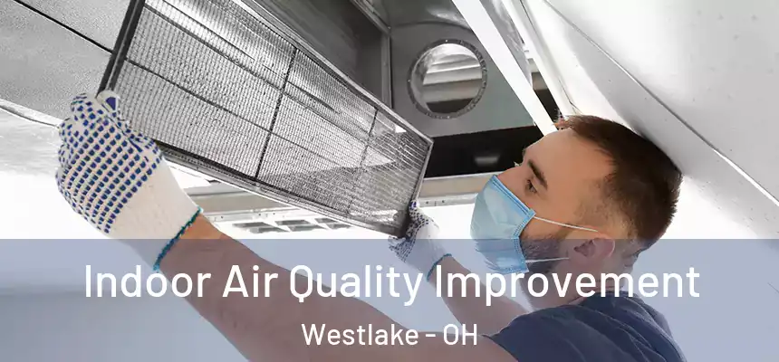 Indoor Air Quality Improvement Westlake - OH