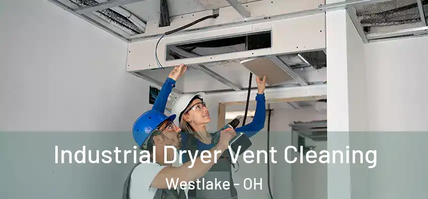 Industrial Dryer Vent Cleaning Westlake - OH
