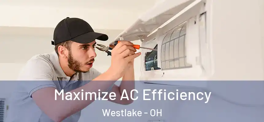  Maximize AC Efficiency Westlake - OH