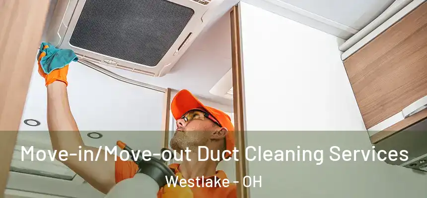  Move-in/Move-out Duct Cleaning Services Westlake - OH