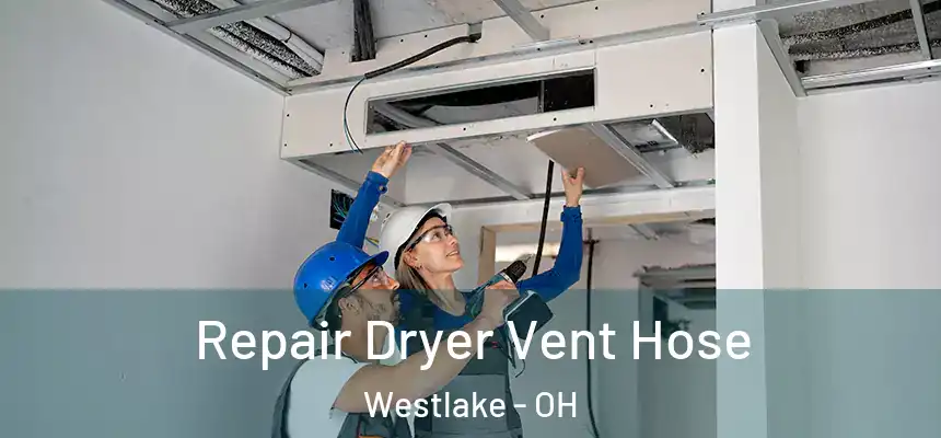 Repair Dryer Vent Hose Westlake - OH