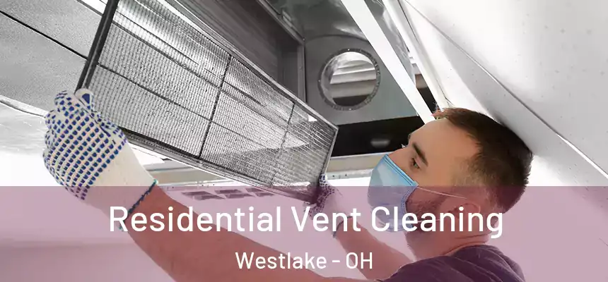  Residential Vent Cleaning Westlake - OH