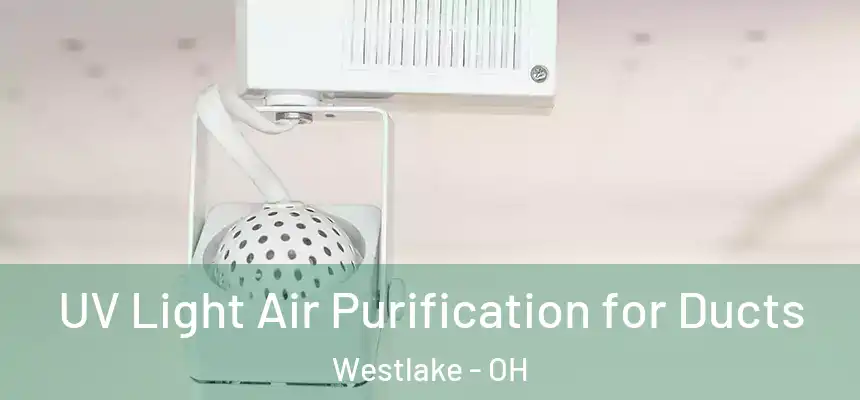  UV Light Air Purification for Ducts Westlake - OH
