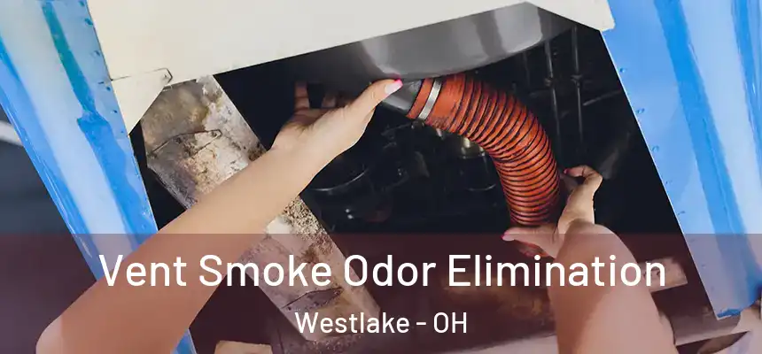  Vent Smoke Odor Elimination Westlake - OH