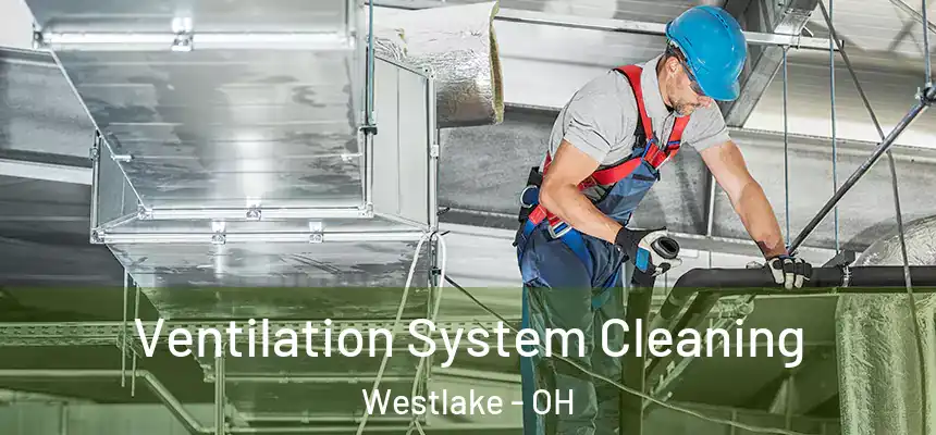  Ventilation System Cleaning Westlake - OH